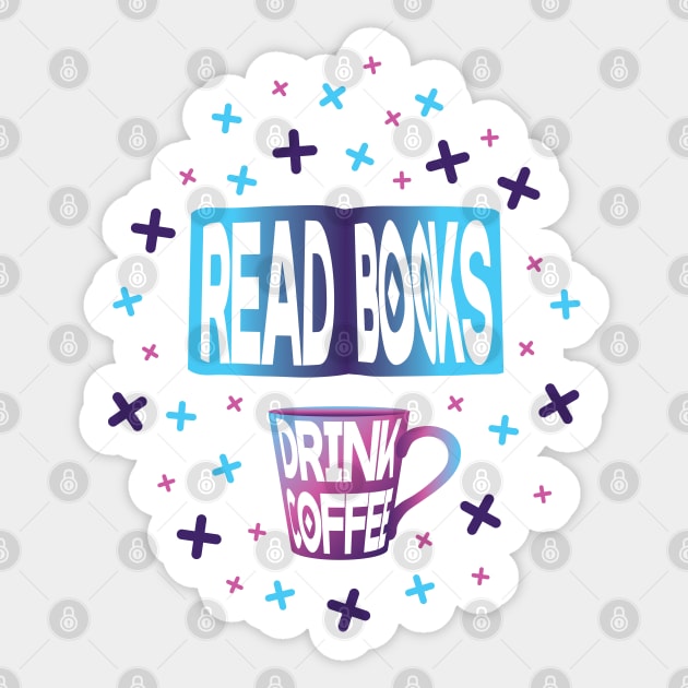 Read Books Drink Coffee | White Sticker by Wintre2